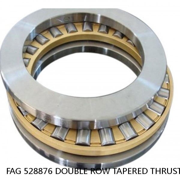 FAG 528876 DOUBLE ROW TAPERED THRUST ROLLER BEARINGS #1 small image